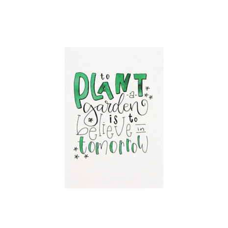 To plant a garden is to believe in tomorrow | 89 x 127 mm | Voorkant
